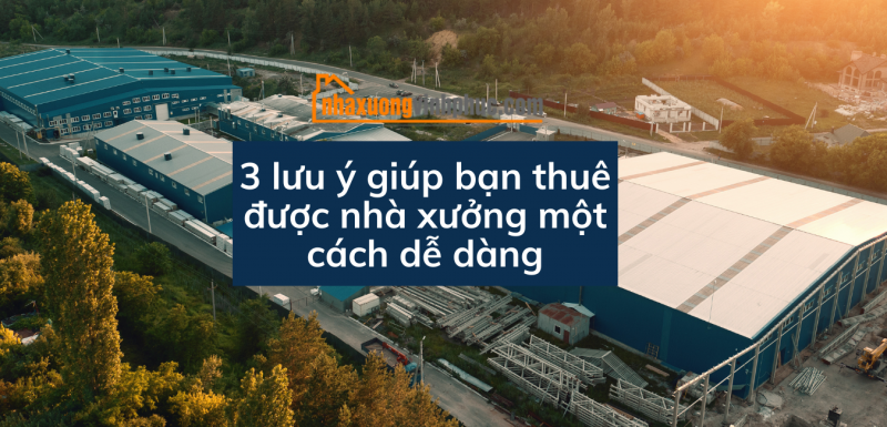 3 luu y giup thue nha xuong mot cach de dang