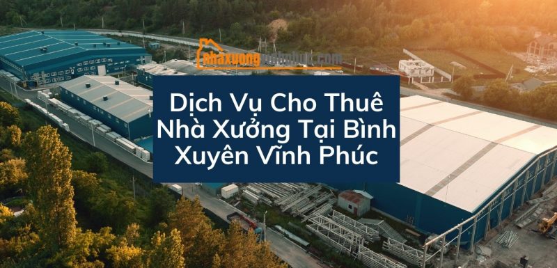 dich-vu-cho-thue-nha-xuong-tai-binh-xuyen-vinh-phuc