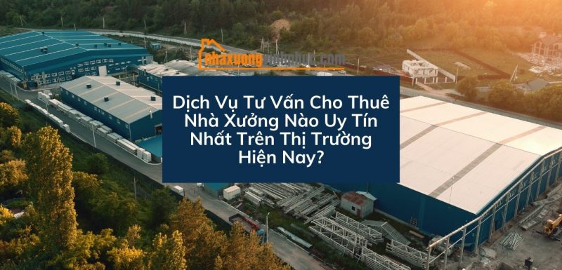 dich-vu-tu-van-cho-thue-nha-xuong-uy-tin-tai-vinh-phuc