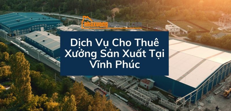 dich-vu-cho-thue-xuong-san-xuat-tai-vinh-phuc