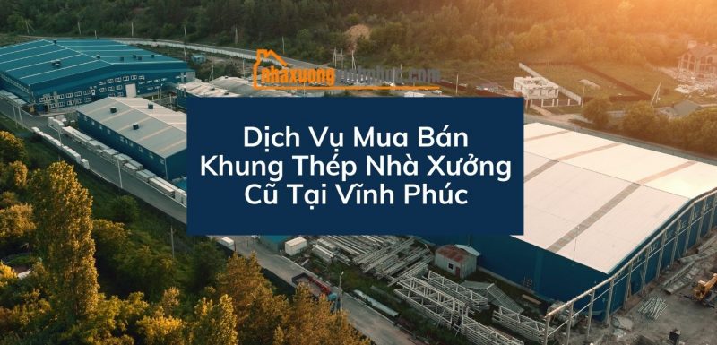 dich-vu-mua-ban-khung-nha-xuong-cu-tai-vinh-phuc
